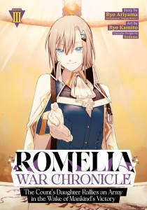 ROMELIA WAR CHRONICLE: THE COUNTS DAUGHTER RALLIES AN ARMY IN THE WAKE OF MANKINDS VICTORY (MANGA) VOL 03 TP