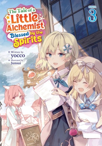 THE TALE OF A LITTLE ALCHEMIST BLESSED BY THE SPIRITS (LIGHT NOVEL) VOL 03 TP (9798895617472)