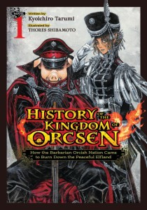 HISTORY OF THE KINGDOM OF ORCSEN: HOW THE BARBARIAN ORCISH NATION CAME TO BURN DOWN THE PEACEFUL ELFLAND (LIGHT NOVEL) VOL 01 TP