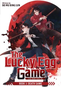 THE LUCKY EGG GAME: CAI DAN YOU XI (NOVEL) VOL 01 TP