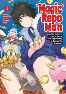 MAGIC REPO MAN: DUMPED BY MY PARTY, ILL CASH IN WITH A CUTE SUPPORT FAIRY TO BECOME THE STRONGEST! VOL 01 TP