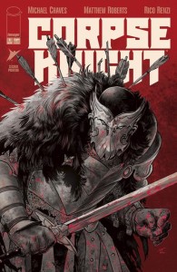 CORPSE KNIGHT #1 (OF 6) 2ND PTG CVR B MATTHEW ROBERTS & RICO RENZI VAR