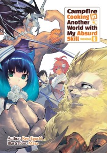 CAMPFIRE COOKING IN ANOTHER WORLD WITH MY ABSURD SKILL: OMNIBUS 06 (LIGHT NOVEL)