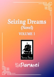 SEIZING DREAMS (NOVEL) VOL 01