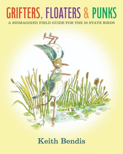 GRIFTERS FLOATERS AND PUNKS HC A REIMAGINED FIELD GUIDE FOR THE 50 STATE BIRDS (9798875000188)