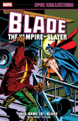 BLADE EPIC COLLECTION VOL 01: HIS NAME IS...BLADE TP (9781302960513)