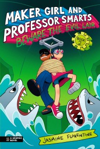 MAKER GIRL AND PROFESSOR SMARTS: BEWARE THE EVIL LAIR HC