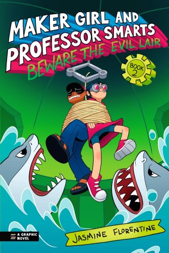 MAKER GIRL AND PROFESSOR SMARTS: BEWARE THE EVIL LAIR HC (9781536227659)
