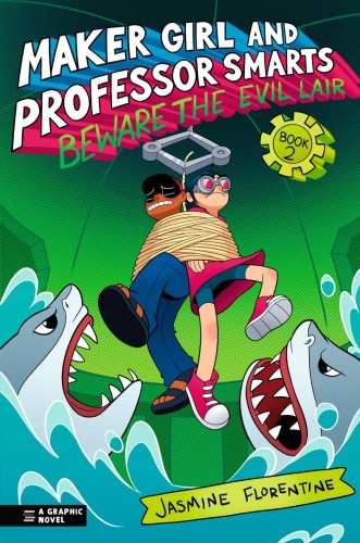 MAKER GIRL AND PROFESSOR SMARTS: BEWARE THE EVIL LAIR TP (9781536242065)