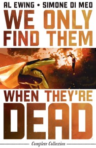 WE ONLY FIND THEM WHEN THEYRE DEAD COMPLETE COLLECTION TP