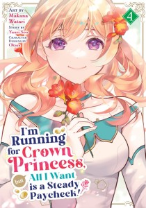 IM RUNNING FOR CROWN PRINCESS, BUT ALL I WANT IS A STEADY PAYCHECK! (MANGA) VOL 04 TP