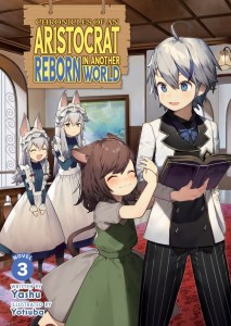 CHRONICLES OF AN ARISTOCRAT REBORN IN ANOTHER WORLD (LIGHT NOVEL) VOL 03 TP