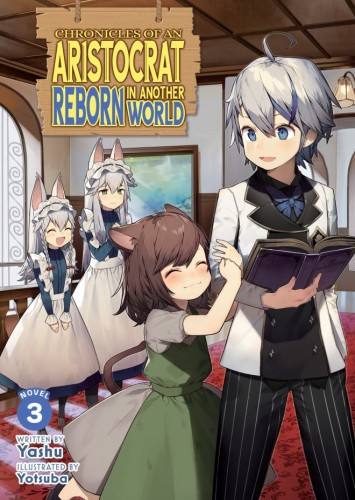 CHRONICLES OF AN ARISTOCRAT REBORN IN ANOTHER WORLD (LIGHT NOVEL) VOL 03 TP (9798895615690)
