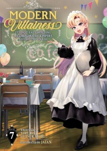MODERN VILLAINESS: ITS NOT EASY BUILDING A CORPORATE EMPIRE BEFORE THE CRASH (LIGHT NOVEL) VOL 07 TP