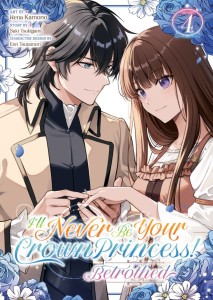 ILL NEVER BE YOUR CROWN PRINCESS! - BETROTHED (MANGA) VOL 04 TP
