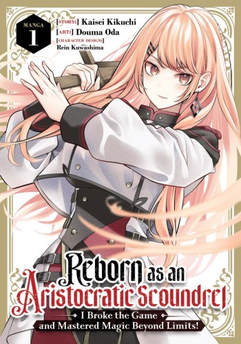 REBORN AS AN ARISTOCRATIC SCOUNDREL, I BROKE THE GAME AND MASTERED MAGIC BEYOND LIMITS! (MANGA) VOL 01 TP (9798898632298)