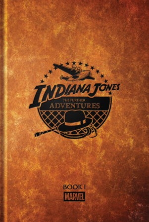 INDIANA JONES: THE FURTHER ADVENTURES BOOK 01 HC (9781302970277)