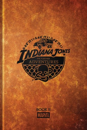 INDIANA JONES: THE FURTHER ADVENTURES BOOK 02 HC (9781302970284)