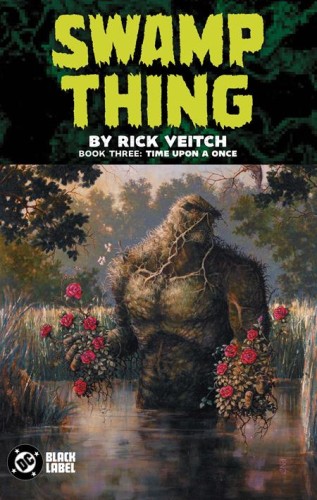 SWAMP THING BY RICK VEITCH TP BOOK 03 TIME UPON A ONCE (9781799506928)