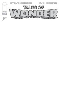 TALES OF WONDER #1 (OF 5) CVR G BLANK SKETCH VAR
