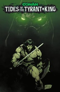 CONAN THE BARBARIAN TIDES OF THE TYRANT KING #1 (OF 4) CVR G ROBERTO DE LA TORRE GLOW IN THE DARK VAR