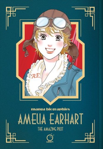 MANGA BIOGRAPHIE AMELIA EARHART THE AMAZING PILOT TP (9781772943733)