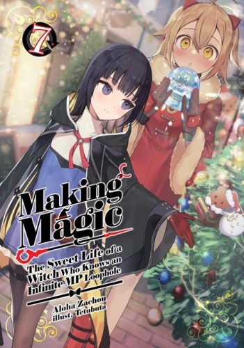 MAKING MAGIC THE SWEET LIFE OF A WITCH WHO KNOWS AN INFINITE MP LOOPHOLE LIGHT NOVEL VOL 07 (9781718341869)