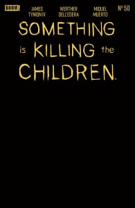 SOMETHING IS KILLING THE CHILDREN #50 E GOLD BLANK SKETCH VARIANT (FOIL STAMP)