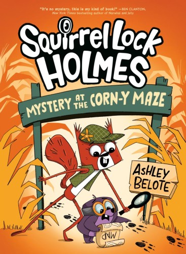 SQUIRREL LOCK HOLMES #2: MYSTERY AT THE CORN-Y MAZE HC (9780593897850)