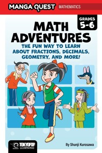 MANGA QUEST MATH: MATH ADVENTURES FOR GRADES 5–6: THE FUN WAY TO LEARN ABOUT FRACTIONS, DECIMALS, AND MORE! (HARDCOVER) HC
