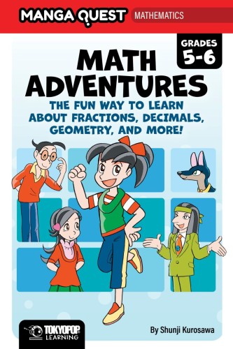 MANGA QUEST MATH: MATH ADVENTURES FOR GRADES 5–6: THE FUN WAY TO LEARN ABOUT FRACTIONS, DECIMALS, AND MORE! (HARDCOVER) HC (9781427889867)