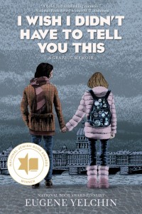 I WISH I DIDN’T HAVE TO TELL YOU THIS: A GRAPHIC MEMOIR TP