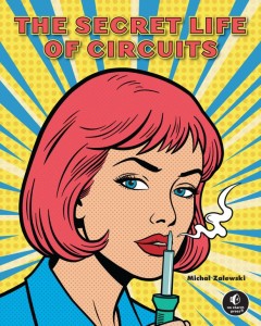 THE SECRET LIFE OF CIRCUITS HC