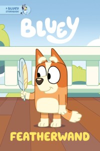 FEATHERWAND: A BLUEY STORYBOOK HC