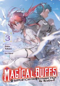 MAGICAL BUFFS: THE SUPPORT CASTER IS STRONGER THAN HE REALIZED! (LIGHT NOVEL) VOL 03 TP