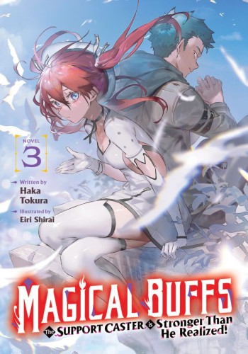 MAGICAL BUFFS: THE SUPPORT CASTER IS STRONGER THAN HE REALIZED! (LIGHT NOVEL) VOL 03 TP (9798895617724)