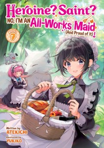 HEROINE? SAINT? NO, IM AN ALL-WORKS MAID (AND PROUD OF IT)! (LIGHT NOVEL) VOL 07 TP