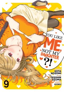YOU LIKE ME, NOT MY DAUGHTER?! (MANGA) VOL 09 TP