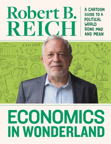 ECONOMICS WONDERLAND HC ROBERT REICH CARTOON POLITICAL (9781683960607)