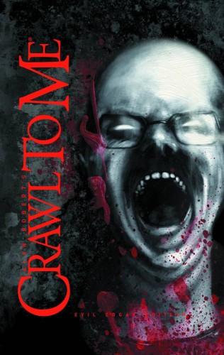 CRAWL TO ME HC EVIL EDGAR ED (9781613773932)