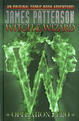 JAMES PATTERSONS WITCH & WIZARD HC VOL 02 OPERATION ZERO (9781600108907)
