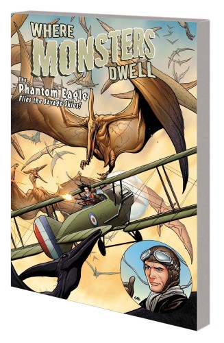 WHERE MONSTERS DWELL TP PHANTOM EAGLE FLIES SAVAGE SKIES (9780785198925)