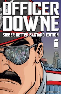 OFFICER DOWNE BIGGER BETTER BASTARD EDITION HC