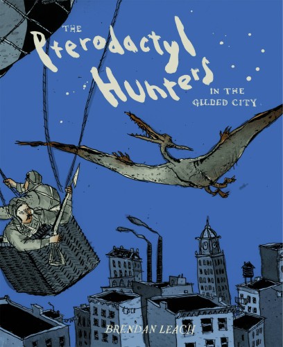 PTERODACTYL HUNTERS IN THE GILDED CITY (9781603092630)