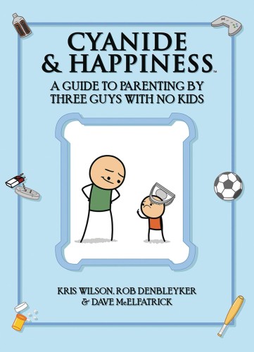 CYANIDE & HAPPINESS TP GUIDE PARENTING BY 3 GUYS W NO KIDS (9781684150021)