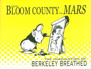 BLOOM COUNTY TO MARS IMAGINATION OF BERKELEY BREATHED SC