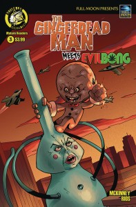 GINGERDEAD MAN MEETS EVIL BONG #3