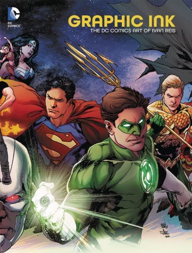 GRAPHIC INK THE DC COMICS ART OF IVAN REIS HC (9781401255220)