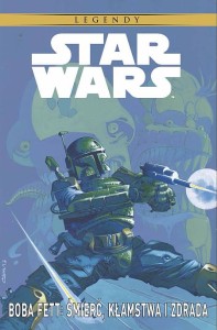 Star Wars Legendy - Boba Fett: Śmierć, kłamstwa i zdrada