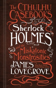 SHERLOCK HOLMES AND THE MISKATONIC MONSTROSITIES HC